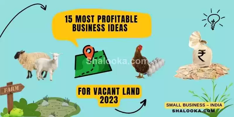 15 Most Profitable Business Ideas For Vacant Land 2023
